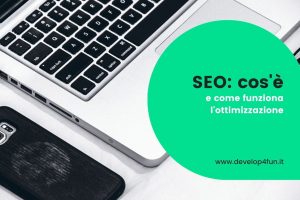 SEO: cos'è e come funziona l'ottimizzazione