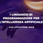 L'importanza dei linguaggi di programmazione per l'intelligenza artificiale sviluppatore web